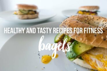Healthy and Tasty Recipes for Fitness: Bagels