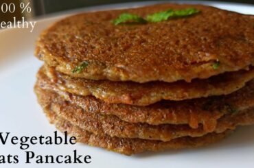 Vegetable Oats Pancake Recipe | Healthy Breakfast Recipe for weightloss | Eggless Oats Pancake