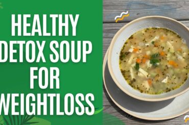 Healthy weightloss detox soup | Healthy recipes | MomCafe