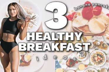 3 Healthy Breakfast Ideas | Quick & Easy Banana Pancakes & Oatmeal | Great Pre Workout Meal Ideas