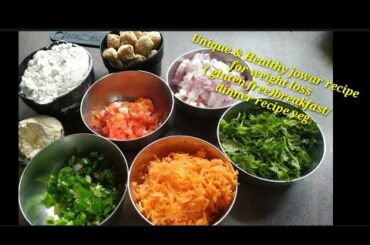 instant breakfast /dinner recipe Indian vegetarian,weight loss   jowar recipe/gluten free
