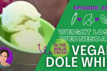 Vegan Dole Whip In The Ninja Cream (NO DAIRY OR SUGAR!!!) | WEIGHT LOSS WEDNESDAY - Episode: 288