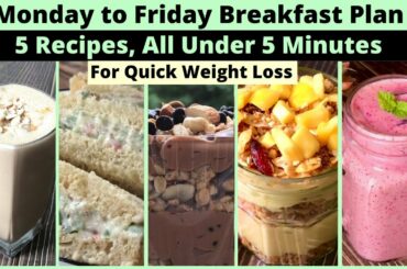 Monday to Friday Healthy Breakfast Plan | 5 Veg Recipes, All Under 5 Minutes | For Quick Weight Loss