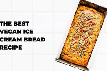 The Best Vegan Ice Cream Bread Recipe
