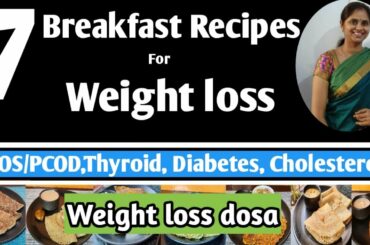 7 Breakfast Recipes for weight loss | Weight loss dosa | Healthy Breakfast idea | Gluten free Recipe