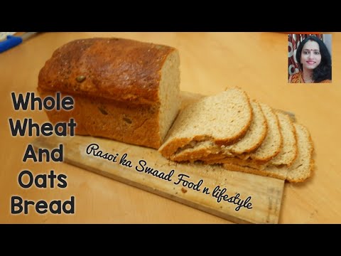 Whole wheat and Oats bread recipe | Healthy bread recipe by @Rasoi ka Swaad Food n lifestyle Whole wheat and Oats bread recipe | Healthy bread recipe by @Rasoi ka Swaad Food n lifestyle