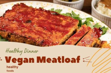 Healthy Dinner Ideas  How to Make Vegan Meatloaf