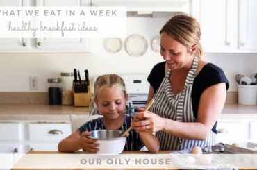What We Eat In a Week Breakfast | Healthy and Quick Breakfast Ideas for Family
