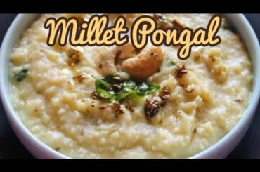 Millet Pongal| Healthy Breakfast Recipe| Millet Recipe| Pongal| South Indian Breakfast