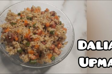 Dalia Upma || Healthy Weight Loss Recipe || Healthy Breakfast Recipe || Quick and Easy
