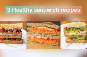 3 Healthy sandwich recipes