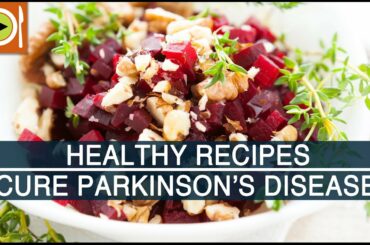 How to Treat Parkinson's Disease | Healthy Recipes