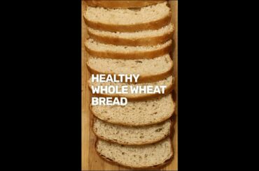 Healthy Whole Wheat Bread