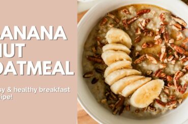 BANANA NUT OATMEAL + Heart Healthy Foods | Easy Breakfast Recipe