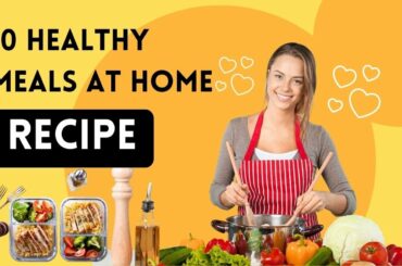 10 Healthy Meals At Home