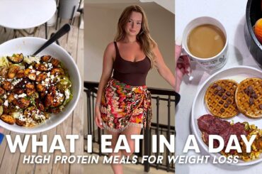 WHAT I EAT IN A DAY! Healthy, High Protein Meals for Weight Loss