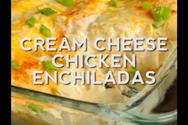 Healthy Recipes - Cream Cheese Chicken Enchiladas