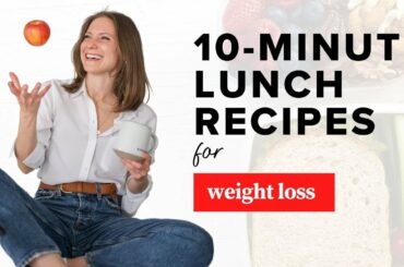 Easy 10-Minute Lunches for Weight Loss | Healthy Lunch Recipes to Lose Weight
