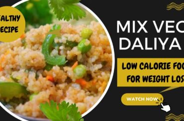 Mix Veg Daliya | Healthy Recipe | Low calorie food recipe for weight loss
