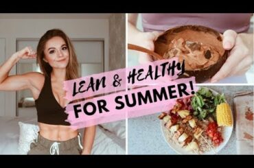 LEAN FOR SUMMER // Healthy recipes & train with me