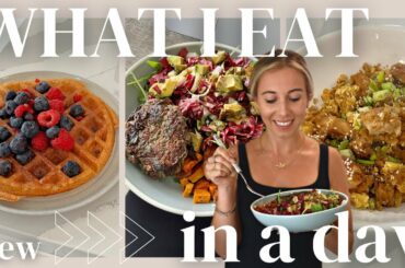 What I Eat In A Day: healthy, realistic, quick meals