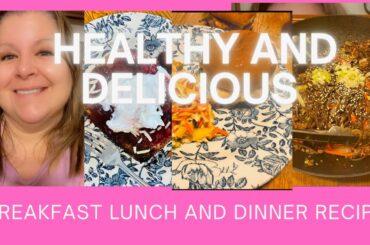 Breakfast Lunch and Dinner Recipes, Healthy and Delicious!