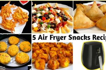 5 Air Fryer Snacks Recipes | Quick Snacks Recipes |   Air Fryer Recipes Indian