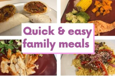 Quick and easy family dinners | meals of the week | healthy dinners