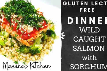 Lectin Free Dinner Recipe Baked Wild Caught Salmon With Sorghum Grain (Lectin Free Dinner Recipe)