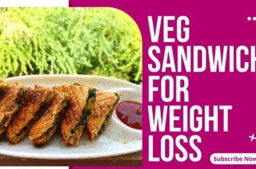 Veg Sandwich Recipe For Weight Loss - No Cheese/No Mayo - Healthy Sandwich Recipe - Palak Sandwich