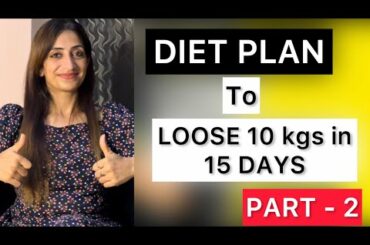 Loose Kgs In 15 Days /Easy Diet Plan - Part 2 - By Dietician Nisha Arora