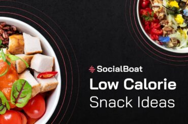 Low Calorie Snack Ideas | Healthy Snacks | SocialBoat
