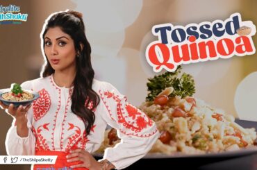 Tossed Quinoa | Shilpa Shetty Kundra | Nutralite | Healthy Recipes | The Art Of Loving Food