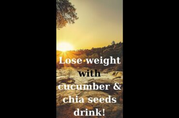 Lose weight with cucumber & chia seeds drink! #shorts