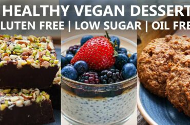 3 Healthy and Easy Vegan Dessert Recipes | Gluten Free, Oil Free, Low-sugar Desserts Idea