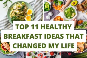 11 Healthy Breakfast Ideas That Will Change Your Life!