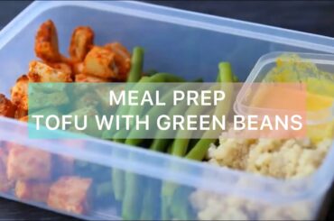 Meal Prep Tofu With Green Beans ~healthy weight loss recipes