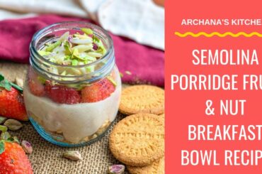 Semolina Porridge Recipe | Breakfast Bowl Recipes - Healthy Recipes By Archana's Kitchen