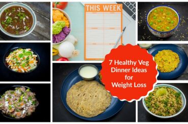 7 Healthy Veg Dinner Ideas for Weight Loss & diabetic diet | 7 Healthy Dinner Ideas for the Week