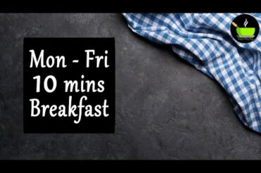 Monday To Friday Breakfast in 10 minutes | Indian Breakfast Ideas | Quick & Easy Breakfast Recipes