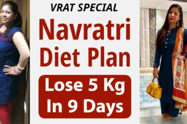 Navratri Diet Plan | Lose Weight Fast 5 Kgs in 9 Days | Indian Diet Plan In Hindi | Fat to Fab