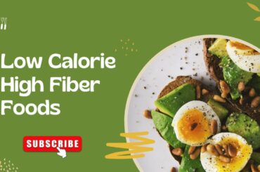 Low Calorie #High Fiber Foods