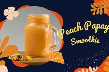 Healthy Breakfast Ideas | Sunshine Peach Papaya Smoothie