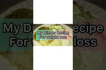 My Dinner recipe for weight loss l weight loss diet plan l #dietplan #weightloss #
