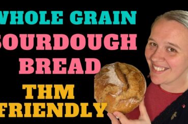 Whole Grain Sourdough Bread - Trim Healthy Mama Sourdough