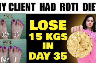 My Client Had Roti For Weight Loss | SHOCKING | She Lost 15 Kgs In 35 Days | Best Indian Diet Plan