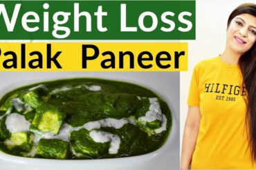 High Protein Recipe For Weight Loss | Palak Paneer For Weight Loss| Lose 10 Kg Fast| Dr.Shikha Singh