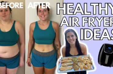 HEALTHY AIR FRYER RECIPES PT. 7 | Foods I Eat to Lose Weight | Tips & Ideas for Air Frying