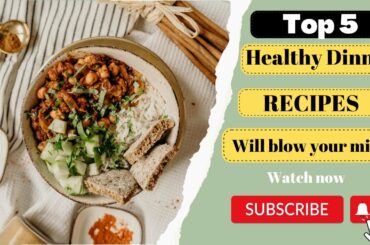 Top 5 Healthy Dinner Recipes | Best Dinner Foods | Healthy Dinner Recipes |