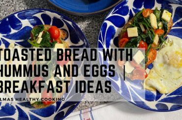 Toasted Bread with Hummus and Eggs | Breakfast Ideas